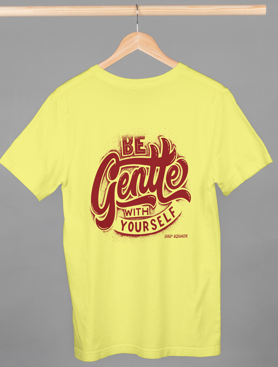 Drip SquadX Unisex Be Gentle with Yourself Tshirt