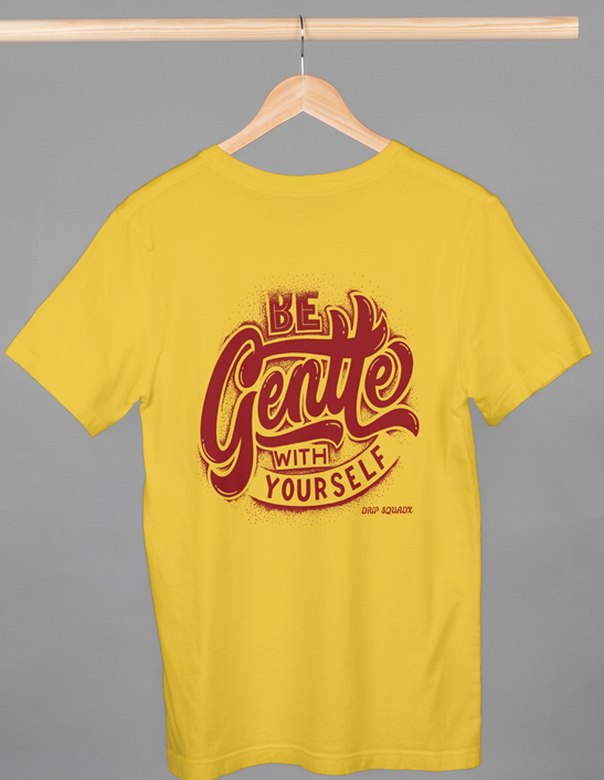 Drip SquadX Unisex Be Gentle with Yourself Tshirt