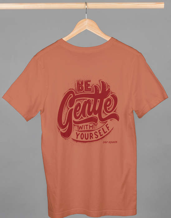 Drip SquadX Unisex Be Gentle with Yourself Tshirt