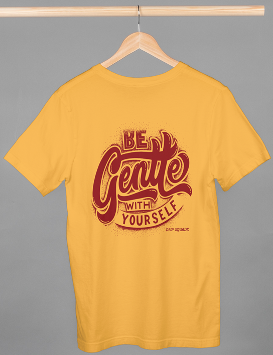 Drip SquadX Unisex Be Gentle with Yourself Tshirt