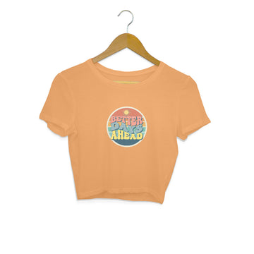 Drip SquadX Better Days Ahead Motivation Crop Top